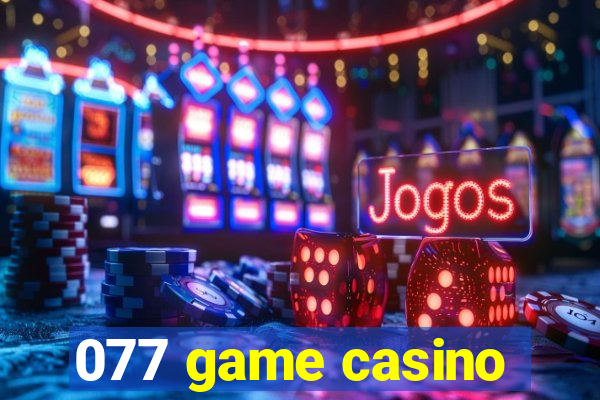 077 game casino